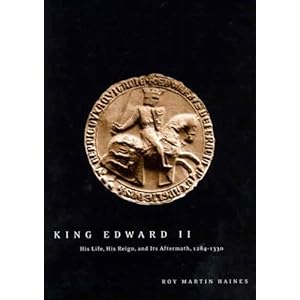 【クリックで詳細表示】King Edward II： Edward of Caernarfon His Life， His Reign， and Its Aftermath 1284-1330： Roy Martin Haines： 洋書