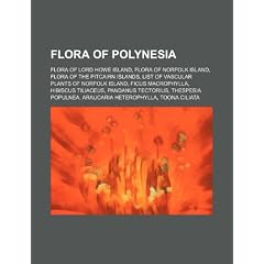 Flora of Polynesia: Flora of Lord Howe Island, Flora of Norfolk Island, Flora of the Pitcairn Islands