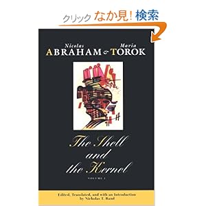 【クリックでお店のこの商品のページへ】The Shell and the Kernel: Renewals of Psychoanalysis: Nicolas Abraham, Maria Torok, Nicholas T. Rand: 洋書