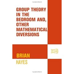 Group Theory in the Bedroom, and Other Mathematical Diversions