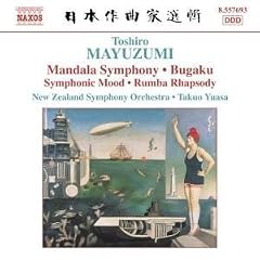 Toshiro Mayuzumi: Mandala Symphony; Bugaku; Symphonic Mood; Rumba Rhapsody