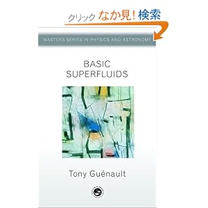 【クリックでお店のこの商品のページへ】Basic Superfluids (Master’s Series in Physics and Astronomy): Tony Guenault: 洋書
