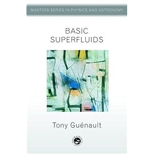 【クリックで詳細表示】Basic Superfluids (Master’s Series in Physics and Astronomy)： Tony Guenault： 洋書