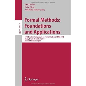 【クリックで詳細表示】Formal Methods： Foundations and Applications： 13th Brazilian Symposium on Formal Methods， Sbmf 2010， Natal， Brazil， November 8-11， 2010， Revised Selected Papers (Lecture Notes in Computer Science / Programming and Software Engineering) [ペーパーバック]