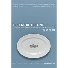 The End of the Line: How Overfishing Is Changing the World and What We Eat
