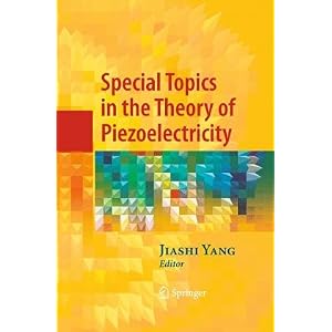 【クリックで詳細表示】Special Topics in the Theory of Piezoelectricity： Jiashi Yang： 洋書
