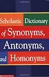 Scholastic Dictionary of Synonyms, Antomnyms, and Homonyms
