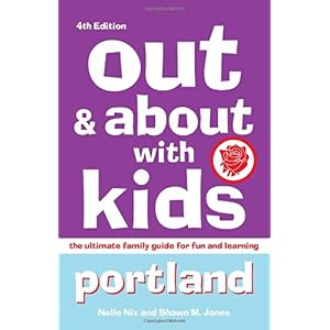【クリックで詳細表示】Out ＆ About with Kids： Portland， 4th Edition： The Ultimate Family Guide for Fun and Learning (Out/About with Kids) [ペーパーバック]