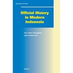 Official History In Modern Indonesia: New Order Perceptions And Counterviews (Social, Economic and Political Studies of the Middle East and Asia)