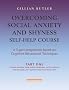 Overcoming Social Anxiety and Shyness Self-help Course (3 Parts): a 3-part Programme Based on Cognitive Behavioural Techniques