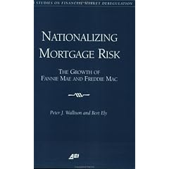 Nationalizing Mortgage Risk: The Growth of Fannie Mae and Freddie Mac (Aei Studies on Financial Market Deregulation)
