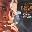 I Just Dropped By to Say Hello