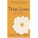 True Love: A Practice for Awakening the Heart