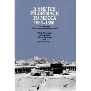 【クリックで詳細表示】A Shi’ite Pilgrimage to Mecca， 1885-1886： Safarnameh of Mirza Mohammed Hosayn Farahani： Mirza Muhammad Husayni Farahani， Hafez Farmayan， Elton L. Daniel： 洋書