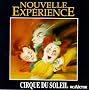 Cirque du Soleil: Nouvelle Exprience