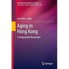 Aging in Hong Kong: A Comparative Perspective (International Perspectives on Aging)