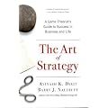 The Art of Strategy: A Game Theorist's Guide to Success in Business and Life