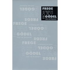 From Frege to Goedel: A Source Book in Mathematical Logic, 1879-1931 (Source Books in the History of the Sciences)
