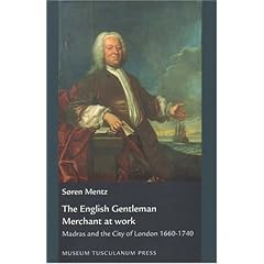 【クリックで詳細表示】The English Gentleman Merchant at Work： Madras and the City of London 1660-1740： Soren Mentz： 洋書