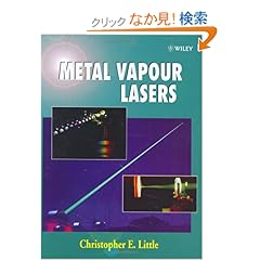 【クリックでお店のこの商品のページへ】Metal Vapour Lasers: Physics, Engineering and Applications