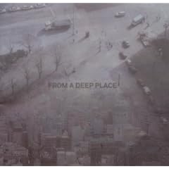 FROM A DEEP PLACE