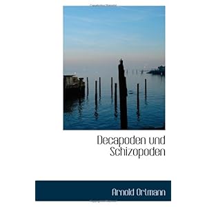 【クリックで詳細表示】Decapoden und Schizopoden： Arnold Ortmann： 洋書