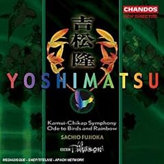 Yoshimatsu: Symphony No1; Ode to Birds and Rainbow Op60
