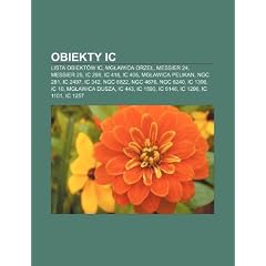 Obiekty IC: Lista Obiekt W IC, MG Awica Orze , Messier 24, Messier 25, IC 298, IC 418, IC 405, MG Awica Pelikan, Ngc 281, IC 2497,