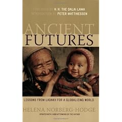 Ancient Futures: Lessons from Ladakh for a Globalizing World