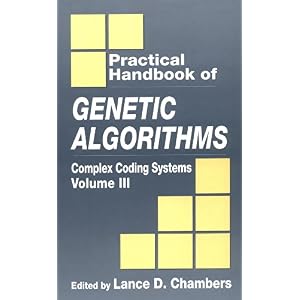 【クリックで詳細表示】Practical Handbook of Genetic Algorithms： Complex Coding Systems， Volume III [ハードカバー]
