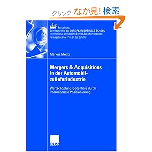 【クリックでお店のこの商品のページへ】Mergers & Acquisitions in der Automobilzulieferindustrie: Wertschoepfungspotentiale durch internationale Positionierung (ebs-Forschung, Schriftenreihe der EUROPEAN BUSINESS SCHOOL Schloss Reichartshausen): Prof. Dr. Dirk Schiereck, Markus Mentz: 洋書