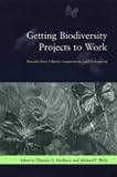[Book] Getting Biodiversity Projects to Work: Towards More Effective Conservation and Development (Biology and Resource Management Series)
