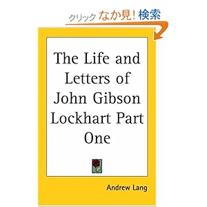 【クリックでお店のこの商品のページへ】The Life And Letters Of John Gibson Lockhart: Andrew Lang: 洋書