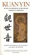 Kuan Yin: Myths and Revelations of the Chinese Goddess of Compassion (Chinese Classics)