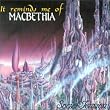 It Reminds Me of Macbethia