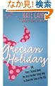 Grecian Holiday: Or, How I Turned Down the Best Possible Thing Only to Have the Time of My Life