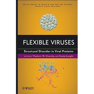 【クリックで詳細表示】Flexible Viruses： Structural Disorder in Viral Proteins (Wiley Series in Protein and Peptide Science)