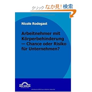 【クリックでお店のこの商品のページへ】Arbeitnehmer Mit Korperbehinderung - Chance Oder Risiko Fur Unternehmen?: Nicole Rodegast: 洋書