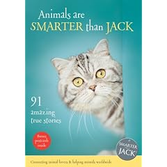 Animals Are Smarter Than Jack: 91 True Amazing True Animal Stories (Smarter That Jack)