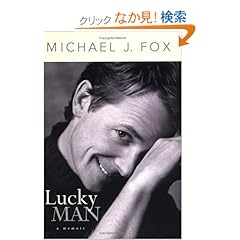 【クリックでお店のこの商品のページへ】Lucky Man: A Memoir: Michael J. Fox: 洋書
