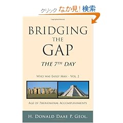 Bridging the Gap: The 7th Day Who Was Early Man: Age of Phenomenal Accomplishments