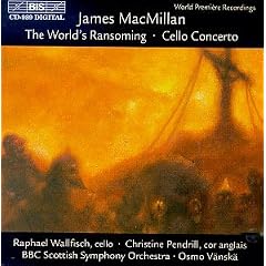 MacMillan: Triduum Parts 1 and 2 - The World's Ransoming, Concerto For Cello / Vanska, Wallfisch, Pendrill, et al