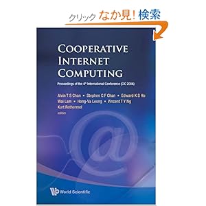【クリックでお店のこの商品のページへ】Cooperative Internet Computing: Proceedings of the 4th International Converence (Cic 2006), Hong Kong, China, 25 - 27 October 2006: Alvin Toong Shoon Chan, Stephen C. F. Chan, Edward K. S. Ho, Wai Lam, Hong Va Leong: 洋書