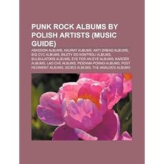Punk Rock Albums by Polish Artists (Music Guide): Abaddon Albums, Akurat Albums, Anti Dread Albums, Big Cyc Albums, Bilety Do Kontroli Albums