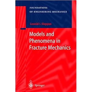 【クリックで詳細表示】Models and Phenomena in Fracture Mechanics (Foundations of Engineering Mechanics) [ペーパーバック]