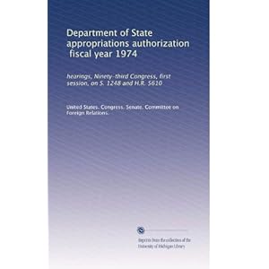 【クリックで詳細表示】Department of State appropriations authorization， fiscal year 1974： hearings， Ninety-third Congress， first session， on S. 1248 and H.R. 5610 [ペーパーバック]