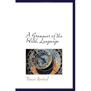 【クリックで詳細表示】A Grammar of the Welsh Language [ペーパーバック]