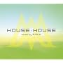 HOUSE�~HOUSE mixed by MAKAI