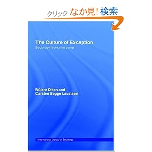 【クリックでお店のこの商品のページへ】The Culture of Exception: Sociology Facing the Camp (International Library of Sociology): Bulent Diken, Carsten B. Laustsen: 洋書