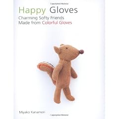 Happy Gloves: Charming Softy Friends Made from Colorful Gloves